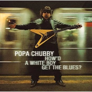 Popa Chubby - How'd A White Boy Get The Blues? CD