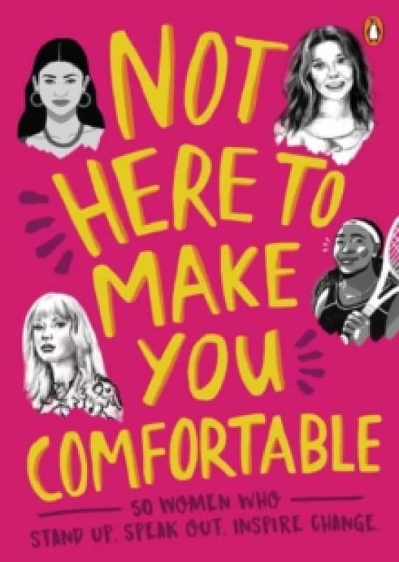 Not Here to Make You Comfortable : 50 Women Who Stand Up, Speak Out, Inspire Change Paperback / softback