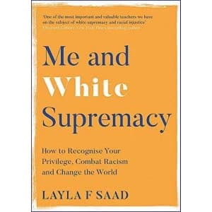 Me and White Supremacy Combat Racism, Change the World, and Become a Good Ancestor Paperback / softback 2020