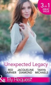 Unexpected Legacy by Red Garnier and Jacqueline Diamond and Tanya Michaels Paperback
