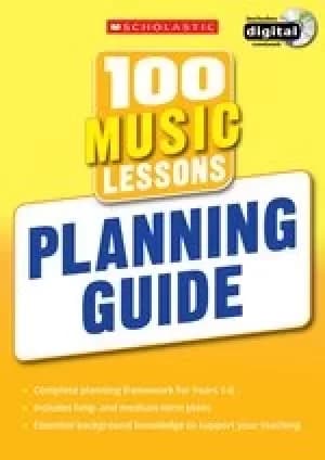 100 Music Lessons for the New Curriculum: Planning Guide