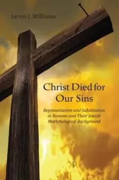 Christ Died for Our Sins by Jarvis J. Williams