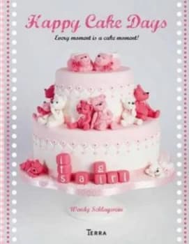 Happy Cake Days by Wendy Schlagwein Hardback