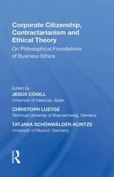 Corporate Citizenship Contractarianism and Ethical TheoryOn Philosophical Foundations of Business Ethics