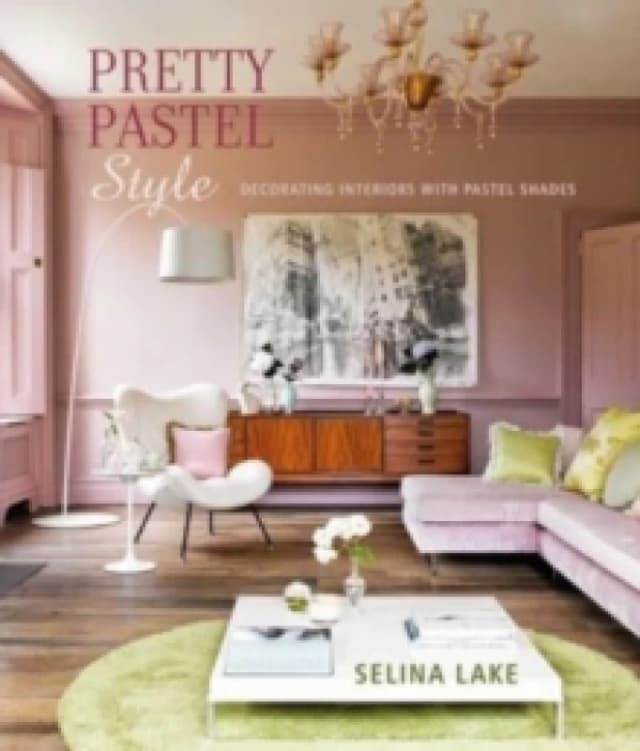 Pretty Pastel Style : Decorating Interiors with Pastel Shades Hardback