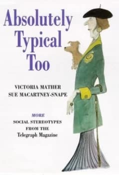 Absolutely Typical Too by Victoria Mather and Sue Macartney-Snape Hardback