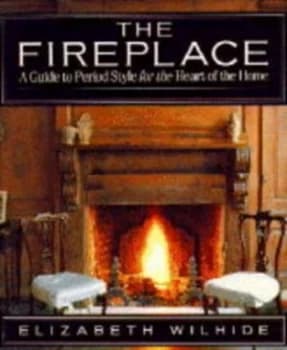 The Fireplace by Elizabeth Wilhide Hardback