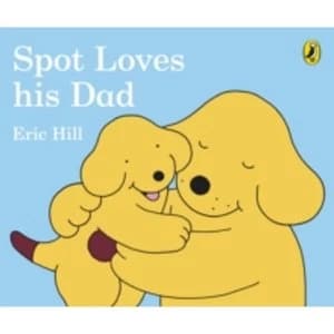Spot Loves His Dad