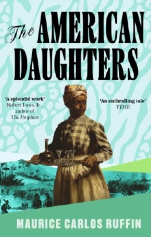 The American Daughters. Hardback. By Maurice Carlos Ruffin Books