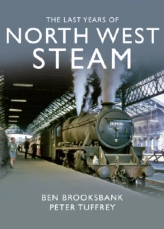 The Last Years Of North West Steam Hardback