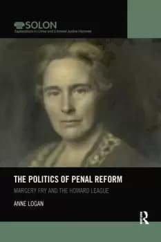 The Politics of Penal ReformMargery Fry and the Howard League