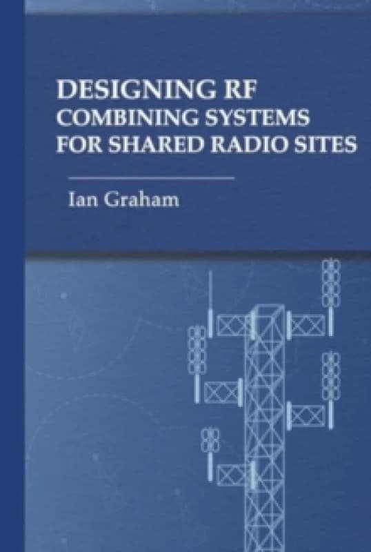 Designing RF Combining Systems for Shared Radio Sites Hardback