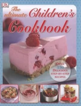 The Ultimate Childrens Cookbook by Nicola Graimes and Katharine Ibbs and Denise Smart and Howard Shooter Hardback