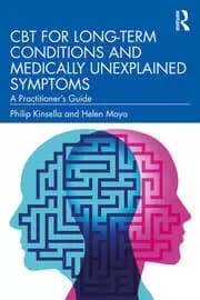 CBT for Long-Term Conditions and Medically Unexplained Symptoms A Practitioner's Guide