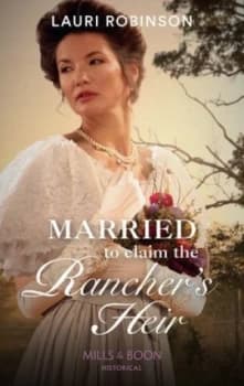 Married to Claim the Ranchers Heir by Lauri Robinson Book