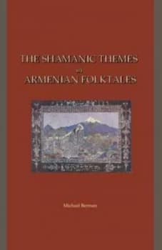 The Shamanic Themes in Armenian Folktales by Michael Berman Hardback