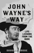 john waynes way life lessons from the duke
