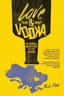 love and vodka my surreal adventures in ukraine