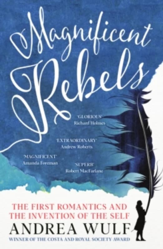 Magnificent Rebels : The First Romantics and the Invention of the Self Paperback / softback