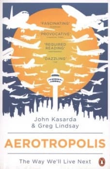 Aerotropolis by John Kasarda Paperback