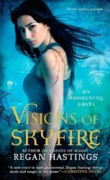 Visions of Skyfire by Regan Hastings Book