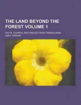 Land beyond the Forest Facts Figures and Fancies from Transylvania Volum by Emily Gerard Paperback