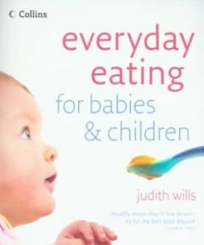 Everyday Eating for Babies and Children by Judith Wills Paperback