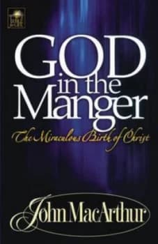 God in the Manger by John Macarthur Book