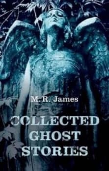 Collected Ghost Stories by M. R James Hardback