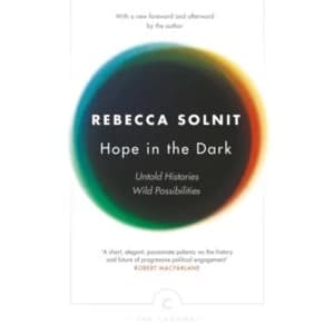 Hope In The Dark : Untold Histories, Wild Possibilities