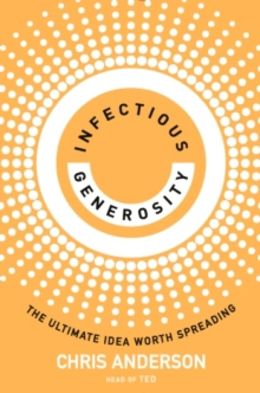 Infectious Generosity. Hardback. By Chris Anderson Books
