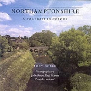 Northamptonshire by Tony Noble and Patrick Leonard and Paul Martin and John Roan Book