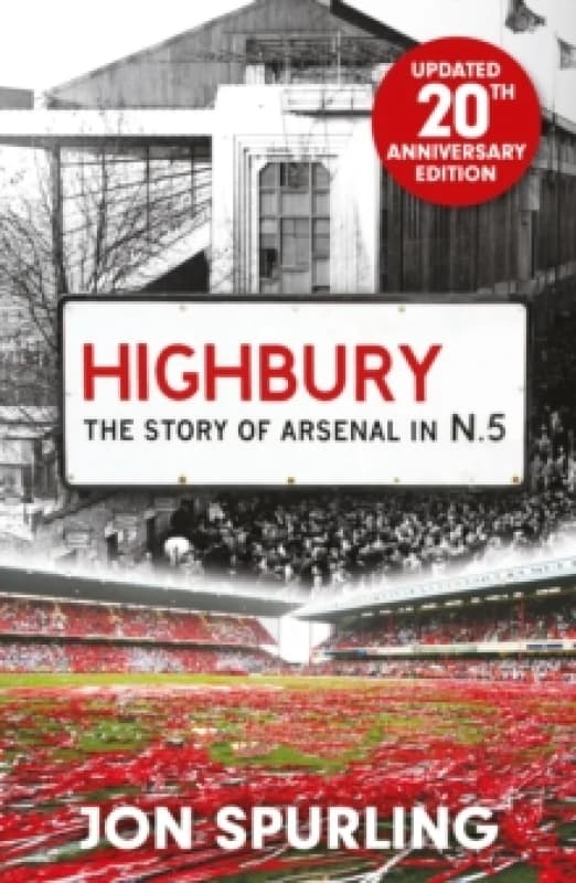 Highbury : The Definitive History of Arsenal at Highbury Stadium Paperback / softback