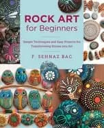 rock art for beginners simple techniques and easy projects for transforming