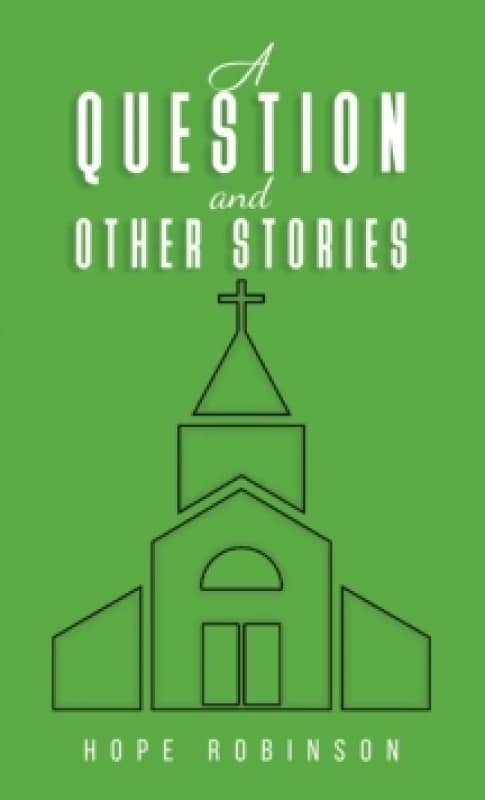 A Question and Other Stories. Paperback. By Hope Robinson Books
