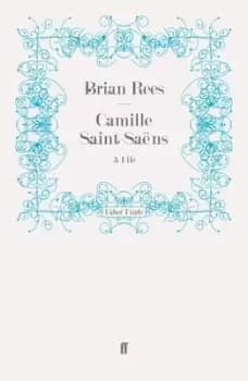 Camille Saint-Sans by Brian Rees