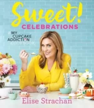 Sweet! Celebrations by Elise Strachan