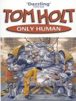 Only Human by Tom Holt Paperback