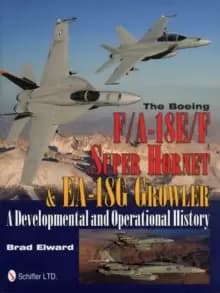 Boeing F/A-18E/F Super Hornet and EA-18G Growler: A Develmental and erational History