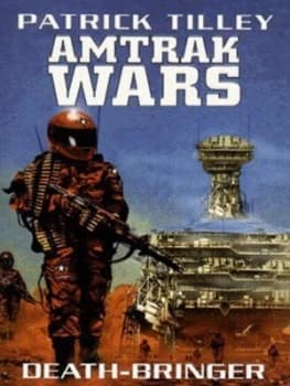 The Amtrak Wars. Book 5 Death-Bringer by Patrick Tilley Paperback