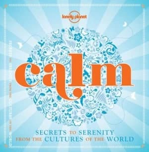 Calm by Lonely Planet Hardback
