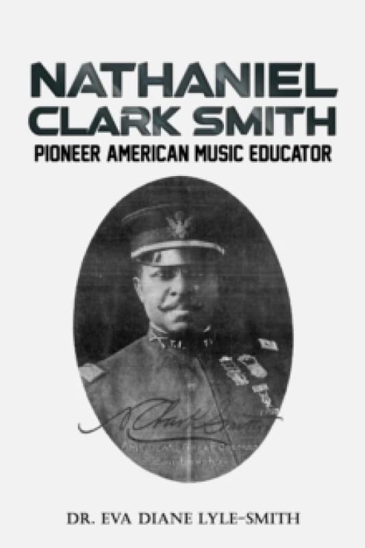 Nathaniel Clark Smith : Pioneer American Music Educator Paperback / softback