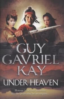 Under Heaven by Guy Gavriel Kay Hardback