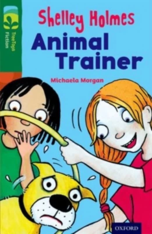 Michaela Morgan Oxford Reading Tree TreeTops Fiction: Level 12 More Pack C: Shelley Holmes Animal Trainer Book Multi unisex
