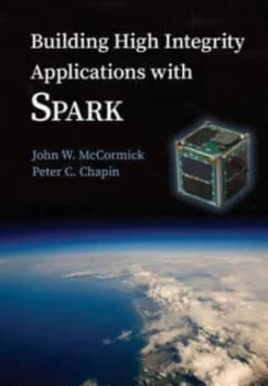 Building High Integrity Applications with Spark by John W. Mccormick Book