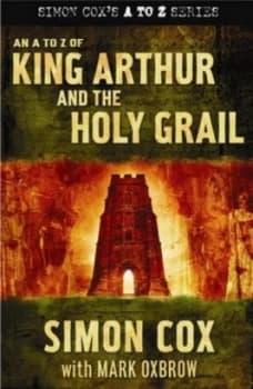An a to Z of King Arthur and the Holy Grail by Simon Cox Hardback