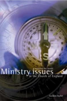 Ministry Issues for the Church of England by Gordon Kuhrt Book