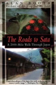 Roads to Sata the a 2000-Mile Walk through Japan by Alan Booth Book