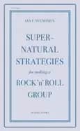 supernatural strategies for making a rock n roll group