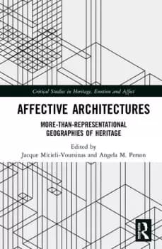 Affective ArchitecturesMore-Than-Representational Geographies of Heritage